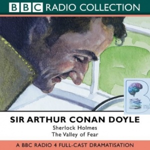 Sherlock Holmes - The Valley of Fear written by Arthur Conan Doyle performed by BBC Full Cast Dramatisation, Clive Merrison and Michael Williams on CD (Abridged)